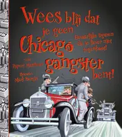 Omslag van Wees blij dat je geen Chicago gangster bent