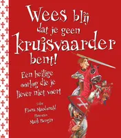 Omslag van Wees blij dat je geen kruisvaarder bent!