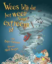 Omslag van Wees blij dat het weer soms extreem is!