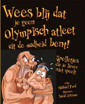 Omslag van Wees blij dat je geen Olympisch atleet uit de oudheid bent!