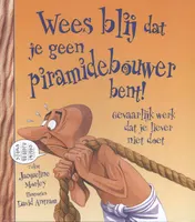 Omslag van Wees blij dat je geen piramidebouwer bent!