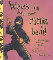 Omslag van Wees blij dat je geen ninja bent!