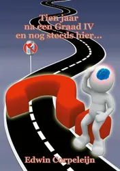 Omslag van Tien jaar na een graad IV en nog steeds hier