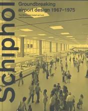 Omslag van Schiphol - Groundbreaking airport design 1967-1975