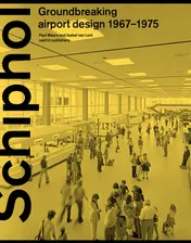 Omslag van Schiphol Groundbreaking airport design 1967-1975