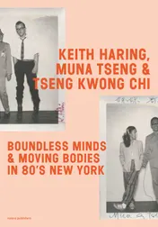 Omslag van Keith Haring, Muna Tseng, and Tseng Kwong Chi