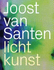 Omslag van Joost van Santen - lichtkunst