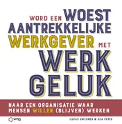 Omslag van Word een woest aantrekkelijke werkgever met werkgeluk