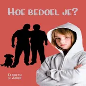 Omslag van Hoe bedoel je