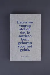 Omslag van Laten we vooropstellen dat je sowieso bent geboren voor het geluk