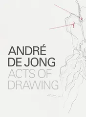Omslag van André de Jong Acts of Drawing