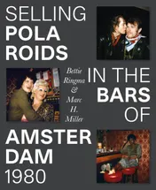 Omslag van Selling Polaroids in the Bars of Amsterdam 1980