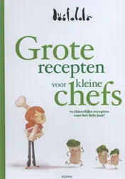 Omslag van Grote recepten voor kleine chefs