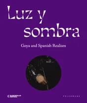Omslag van Luz y Sombra. Goya and Spanish realism