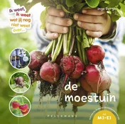 Omslag van Ik weet, ik weet wat jij nog niet weet over... de moestuin
