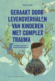 Omslag van Geraakt door levensverhalen van kinderen met complex trauma