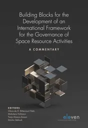 Omslag van Building Blocks for the Development of an International Framework for the Governance of Space Resource Activities