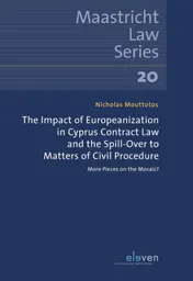 Omslag van The Impact of Europeanization in Cyprus Contract Law and the Spill-Over to Matters of Civil Procedure