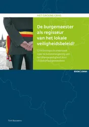 Omslag van De burgemeester als regisseur van het lokale veiligheidsbeleid?