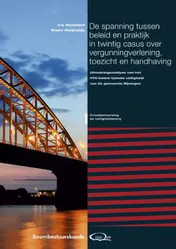 Omslag van De spanning tussen beleid en praktijk in twintig casus over vergunningverlening, toezicht en handhaving