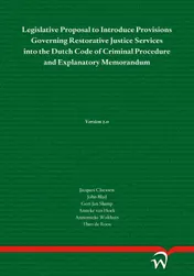 Omslag van Legislative Proposal to Introduce Provisions Governing Restorative Justice Services into the Dutch Code of Criminal Procedure and Explanatory Memorandum