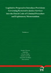 Omslag van Legislative Proposal to Introduce Provisions Governing Restorative Justice Services into the Dutch Code of Criminal Procedure and Explanatory Memorandum