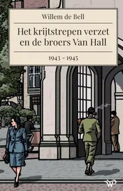 Omslag van Het krijtstrepen verzet en de broers Van Hall, 1943-1945