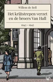 Omslag van Het krijtstrepen verzet en de broers Van Hall, 1943-1945