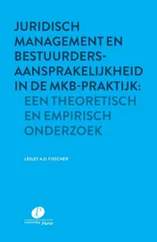 Omslag van Juridisch management en bestuurdersaansprakelijkheid in de mkb-praktijk: een theoretisch en empirisch onderzoek