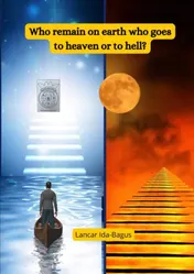 Omslag van Who remain on earth who goes to heaven or to hell?