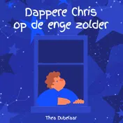 Omslag van Dappere Chris op de enge zolder