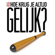 Omslag van Hoe krijg je altijd gelijk?