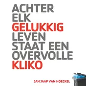 Omslag van Achter elk gelukkig leven staat een overvolle kliko