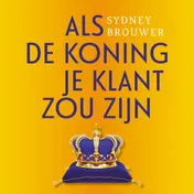 Omslag van Als de koning je klant zou zijn