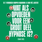 Omslag van Wat als opvoeden voor een groot deel hypnose is?