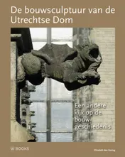 Omslag van De bouwsculptuur van de Utrechtse Dom