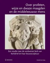 Omslag van Over profeten, wijze en dwaze maagden en de middeleeuwse mens