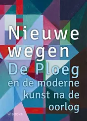 Omslag van Nieuwe wegen. De Ploeg na de oorlog