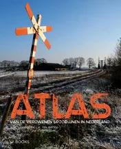 Omslag van Atlas van de verdwenen spoorlijnen in Nederland