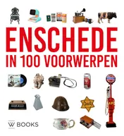 Omslag van Enschede in 100 voorwerpen