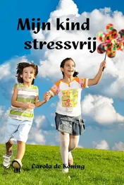 Omslag van Mijn kind stressvrij