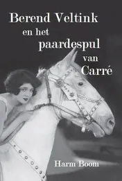 Omslag van Berend Veltink en het paardespul van Carré