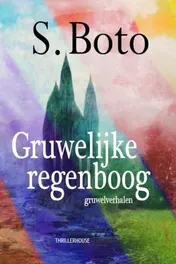 Omslag van Gruwelijke regenboog
