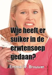 Omslag van Wie heeft er suiker in de erwtensoep gedaan?