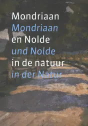 Omslag van Mondriaan en Nolde in de natuur; Mondriaan und Nolde in der Natur