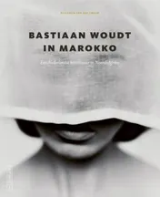 Omslag van Bastiaan Woudt in Marokko