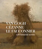Omslag van Van Gogh, Cézanne, Le Fauconnier & De Bergense School