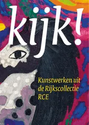 Omslag van Kijk! Kunstwerken uit de Rijkscollectie RCE