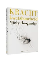 Omslag van Kracht kwetsbaarheid - Micky Hoogendijk