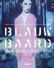 Omslag van Blauwbaard, Boudoir, Abattoir
